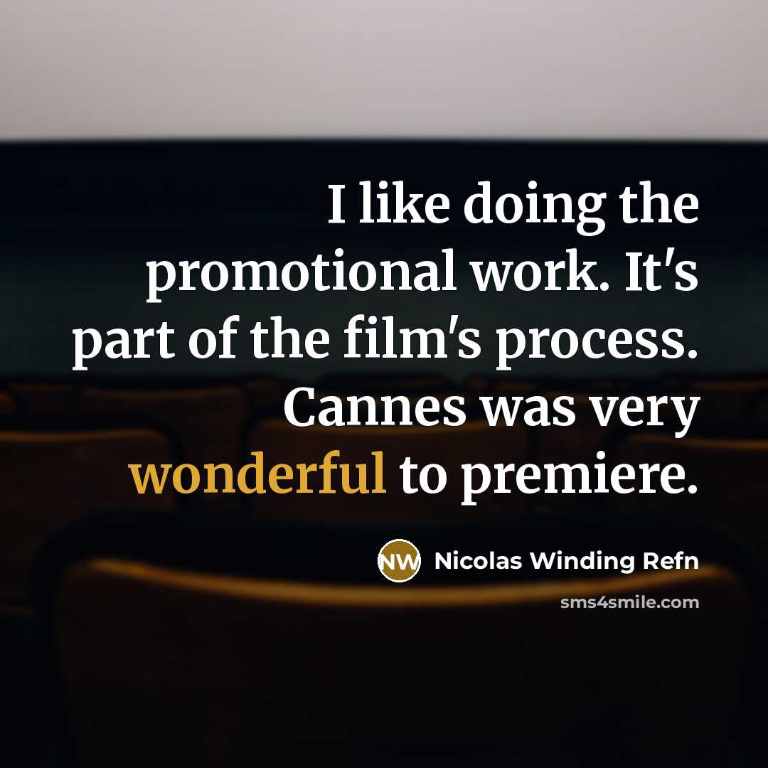 “I like doing the promotional work. It's part of the…” quote by Nicolas Winding Refn