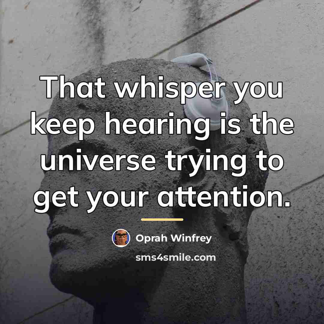 “That whisper you keep hearing is the universe trying to…” quote by Oprah Winfrey