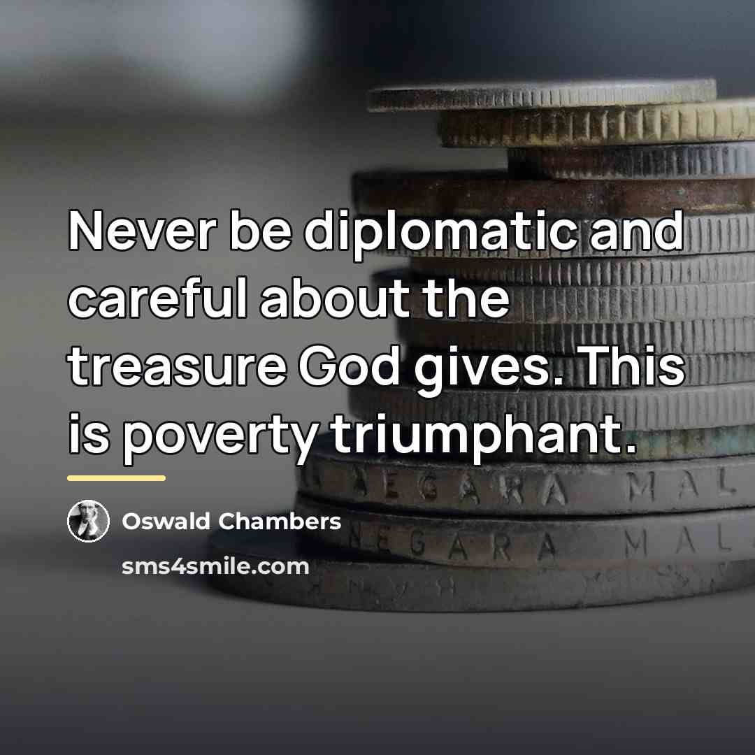 “Never be diplomatic and careful about the treasure God gives.…” quote by Oswald Chambers