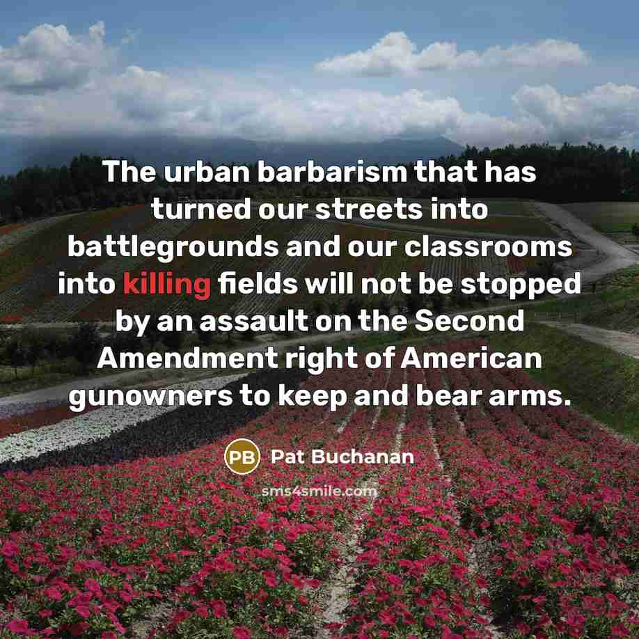 “The urban barbarism that has turned our streets into battlegrounds…” quote by Pat Buchanan