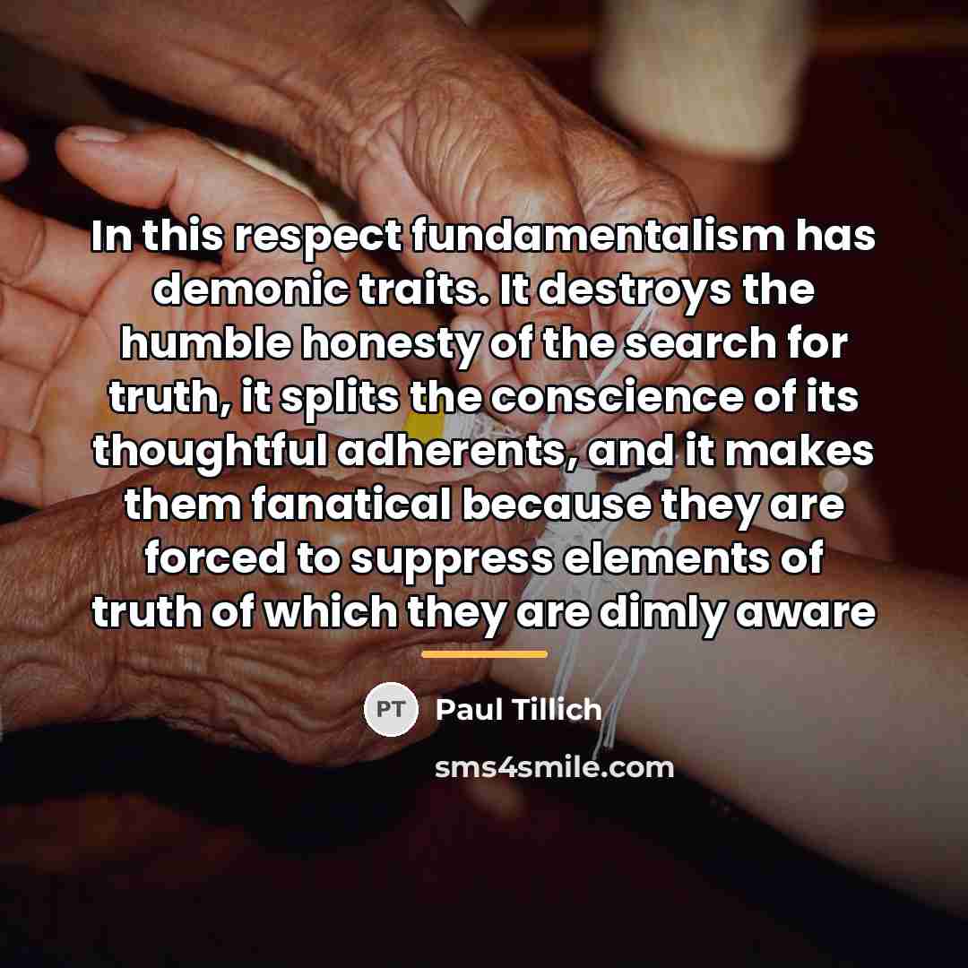 “In this respect fundamentalism has demonic traits. It destroys the…” quote by Paul Tillich