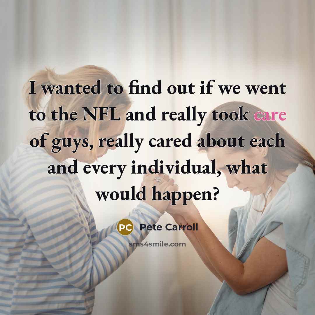 “I wanted to find out if we went to the…” quote by Pete Carroll