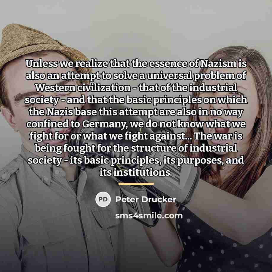 “Unless we realize that the essence of Nazism is also…” quote by Peter Drucker