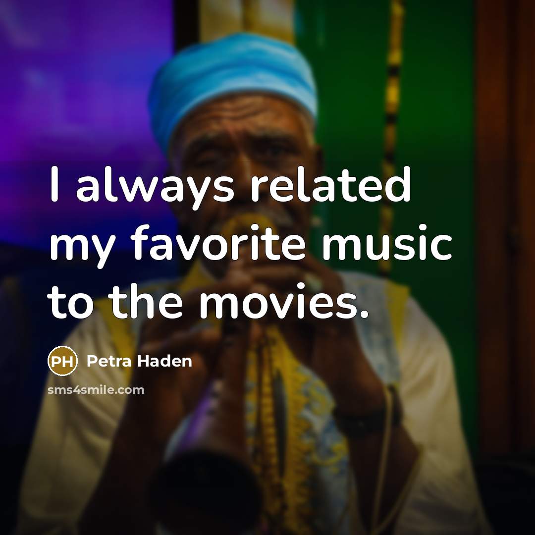 “I always related my favorite music to the movies.…” quote by Petra Haden