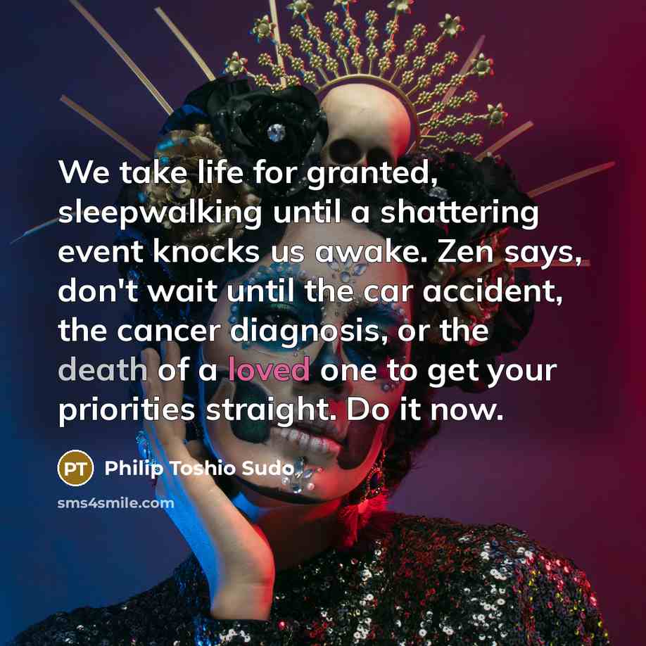 “We take life for granted, sleepwalking until a shattering event…” quote by Philip Toshio Sudo