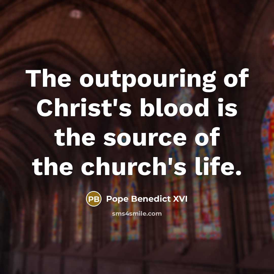 “The outpouring of Christ's blood is the source of the…” quote by Pope Benedict XVI