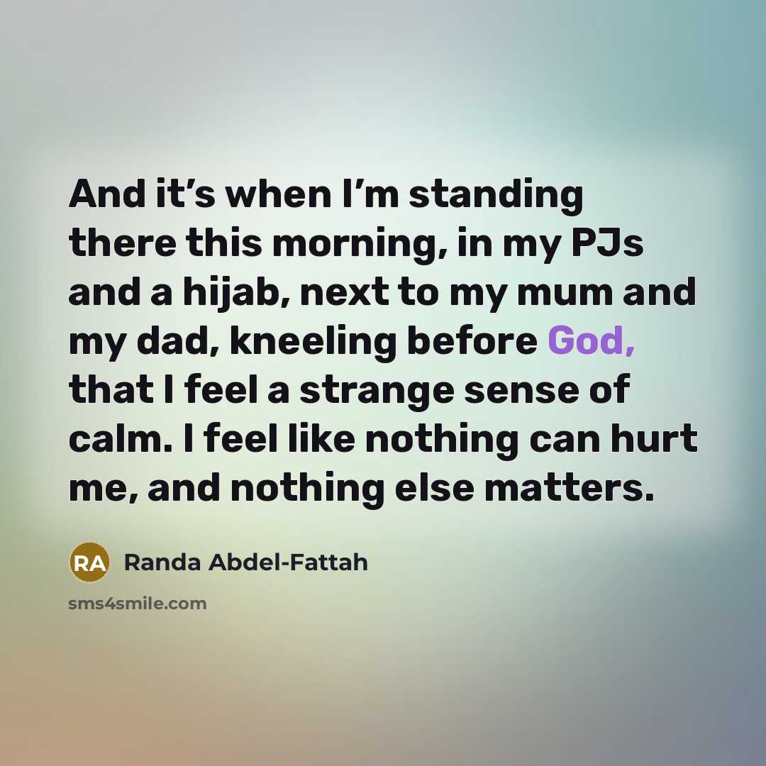 “And it’s when I’m standing there this morning, in my…” quote by Randa Abdel-Fattah