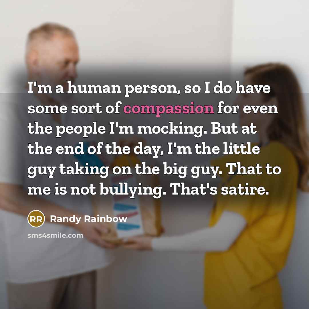“I'm a human person, so I do have some sort…” quote by Randy Rainbow