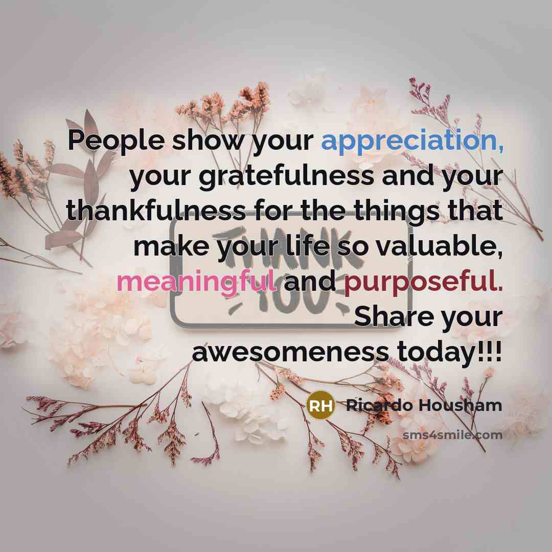 “People show your appreciation, your gratefulness and your thankfulness for…” quote by Ricardo Housham