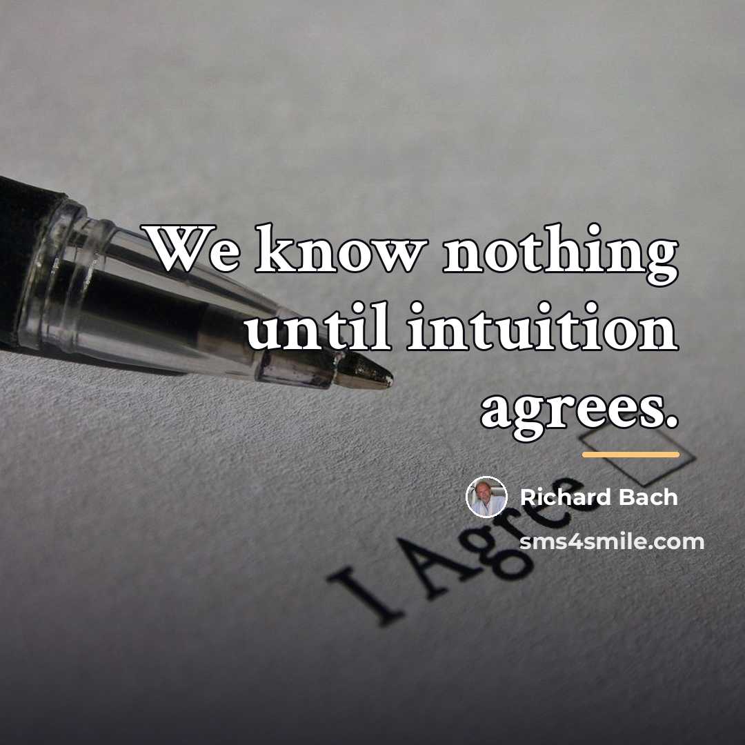 “We know nothing until intuition agrees.…” quote by Richard Bach