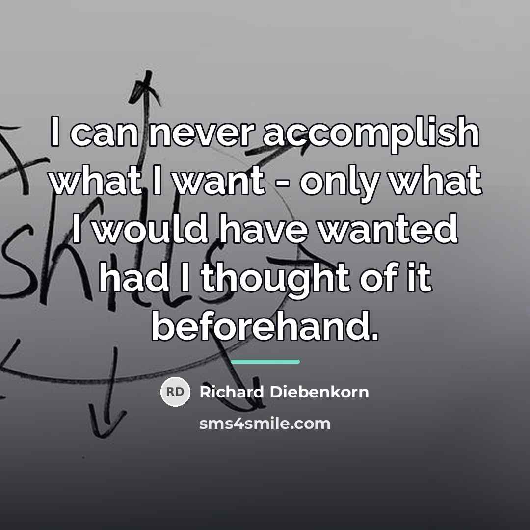 “I can never accomplish what I want - only what…” quote by Richard Diebenkorn