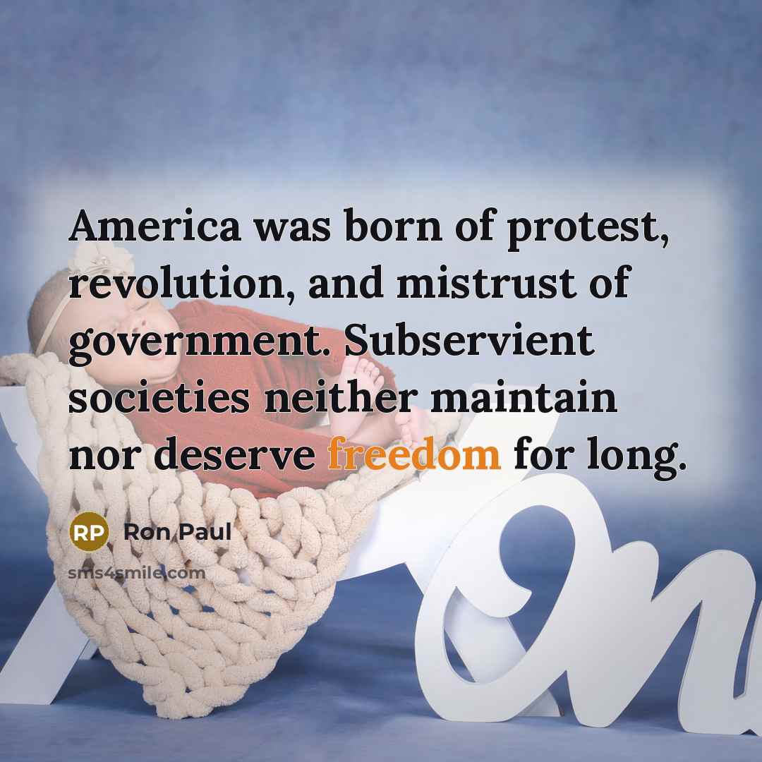 “America was born of protest, revolution, and mistrust of government.…” quote by Ron Paul