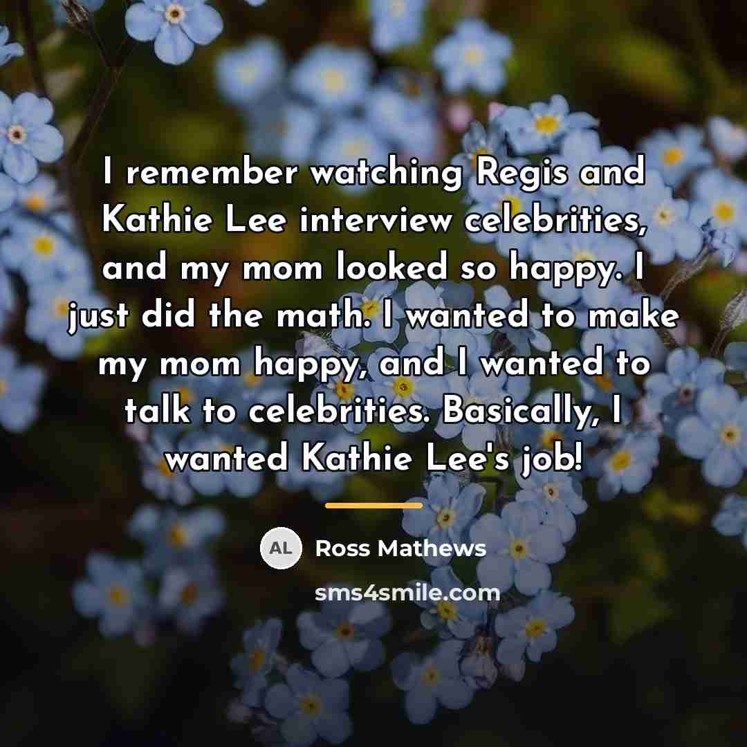 “I remember watching Regis and Kathie Lee interview celebrities, and…” quote by Ross Mathews