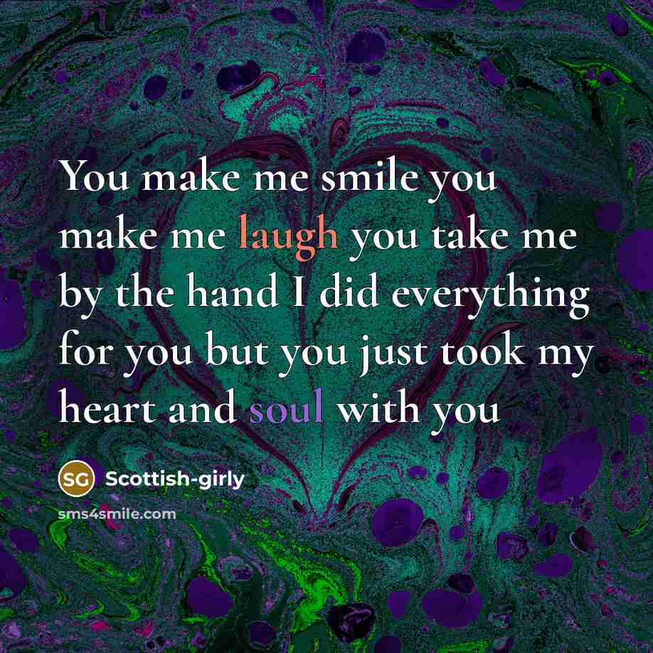 “You make me smile you make me laugh you take…” quote by Scottish-girly