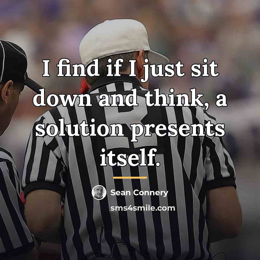“I find if I just sit down and think, a…” quote by Sean Connery
