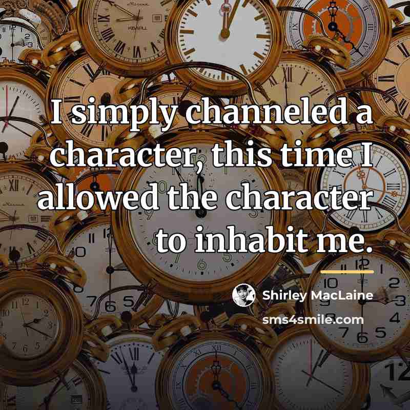 “I simply channeled a character, this time I allowed the…” quote by Shirley MacLaine