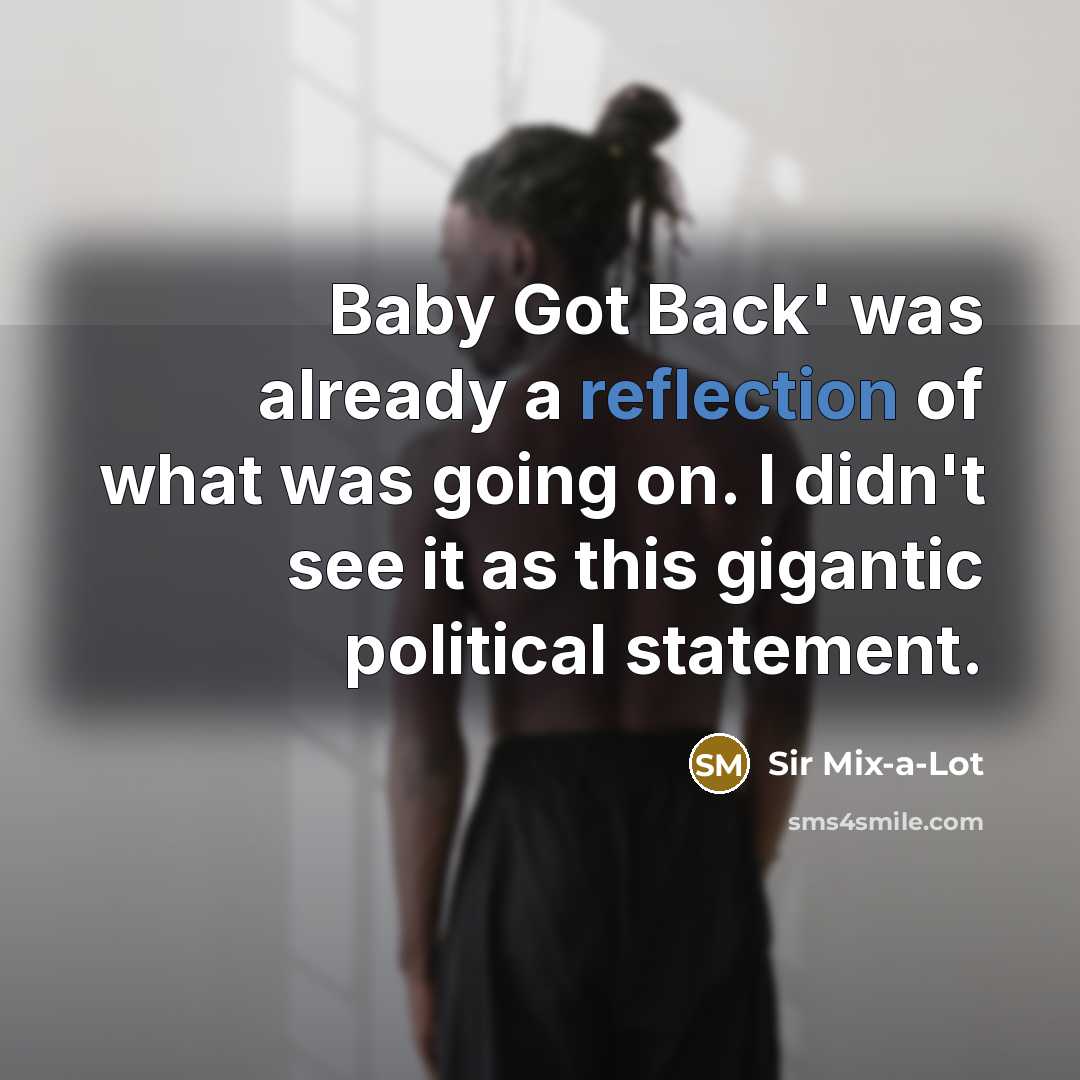 “Baby Got Back' was already a reflection of what was…” quote by Sir Mix-a-Lot