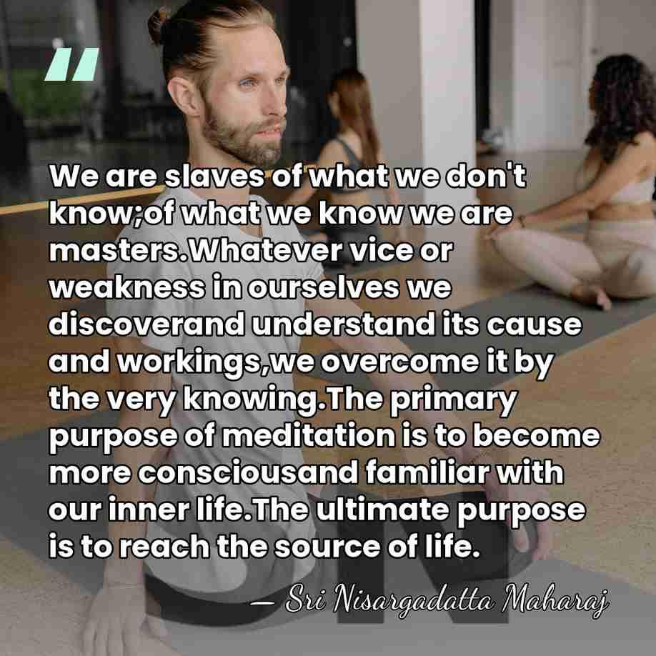 We are slaves of what we don't know;of what we know we&hellip; - Sri Nisargadatta Maharaj