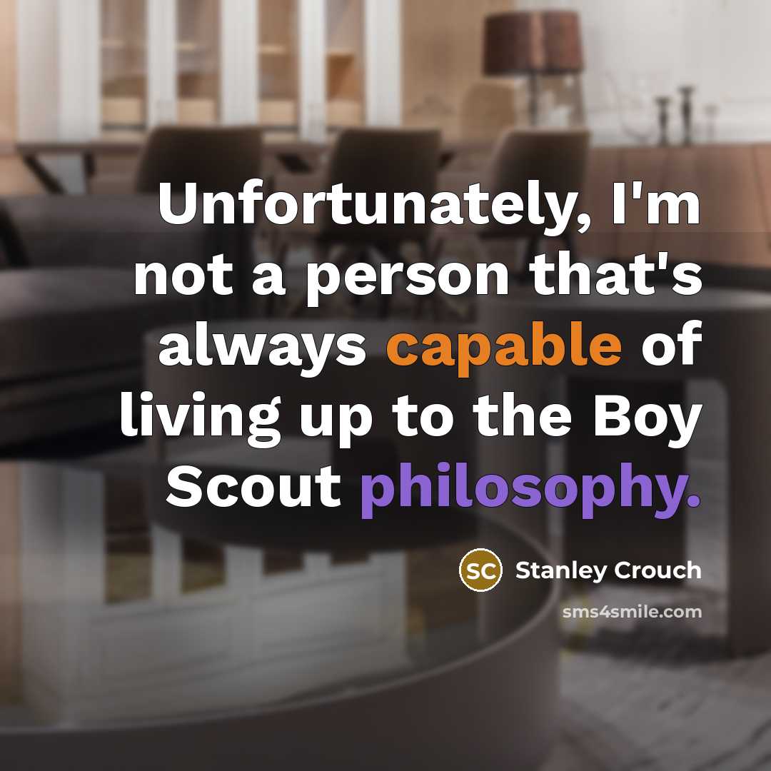 “Unfortunately, I'm not a person that's always capable of living…” quote by Stanley Crouch