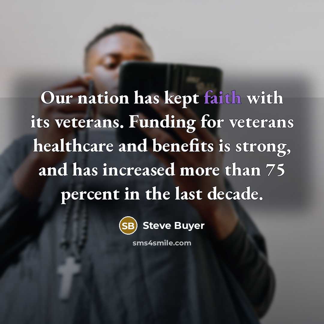“Our nation has kept faith with its veterans. Funding for…” quote by Steve Buyer