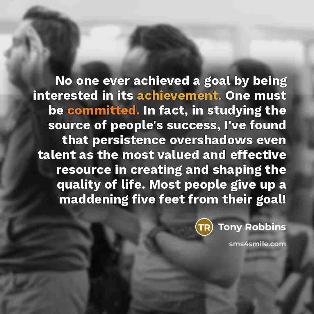 “No one ever achieved a goal by being interested in…” quote by Tony Robbins