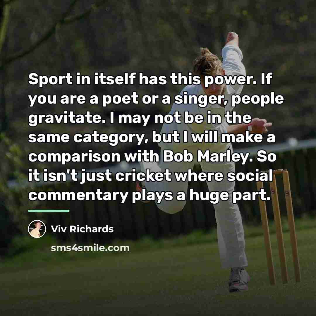 “Sport in itself has this power. If you are a…” quote by Viv Richards