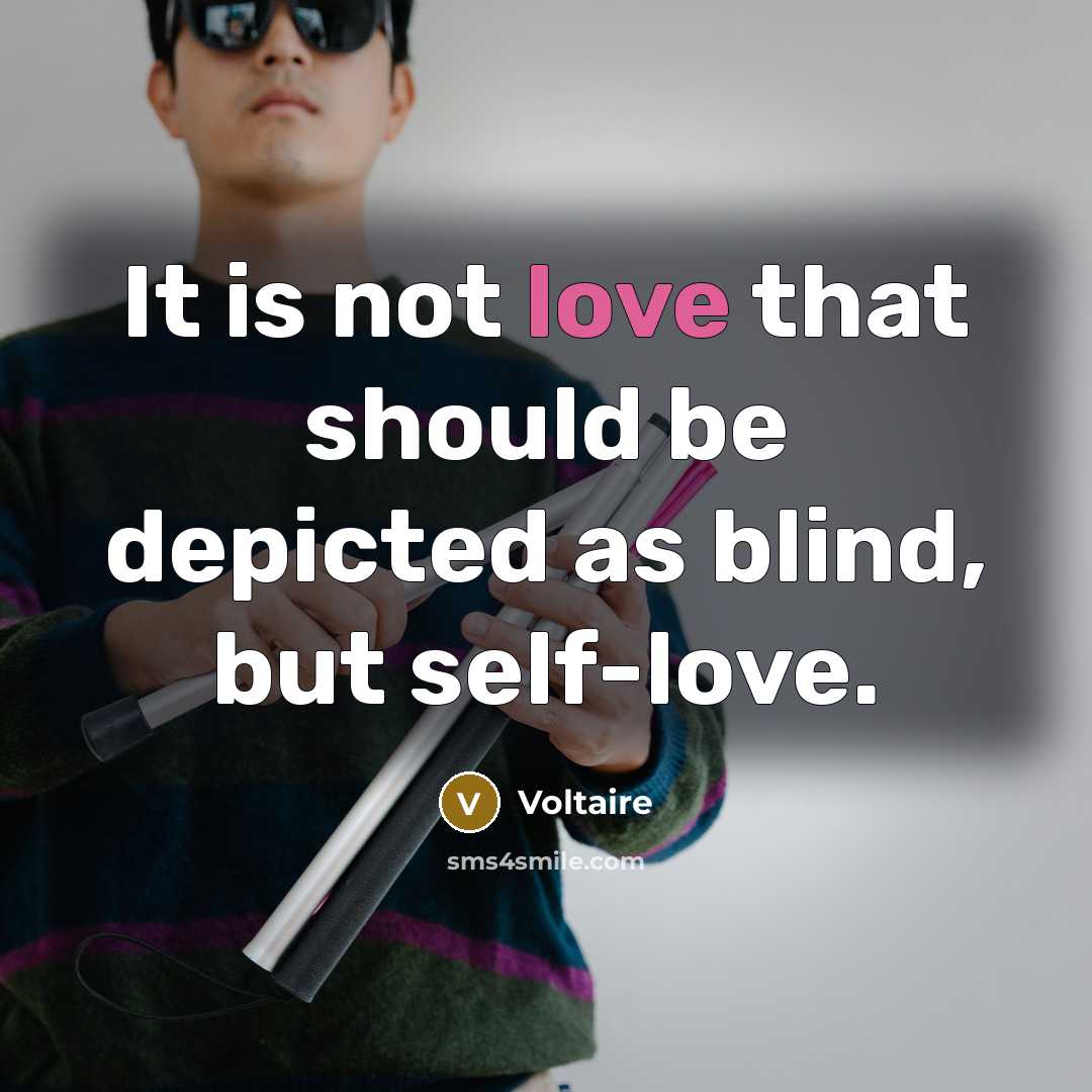 “It is not love that should be depicted as blind,…” quote by Voltaire