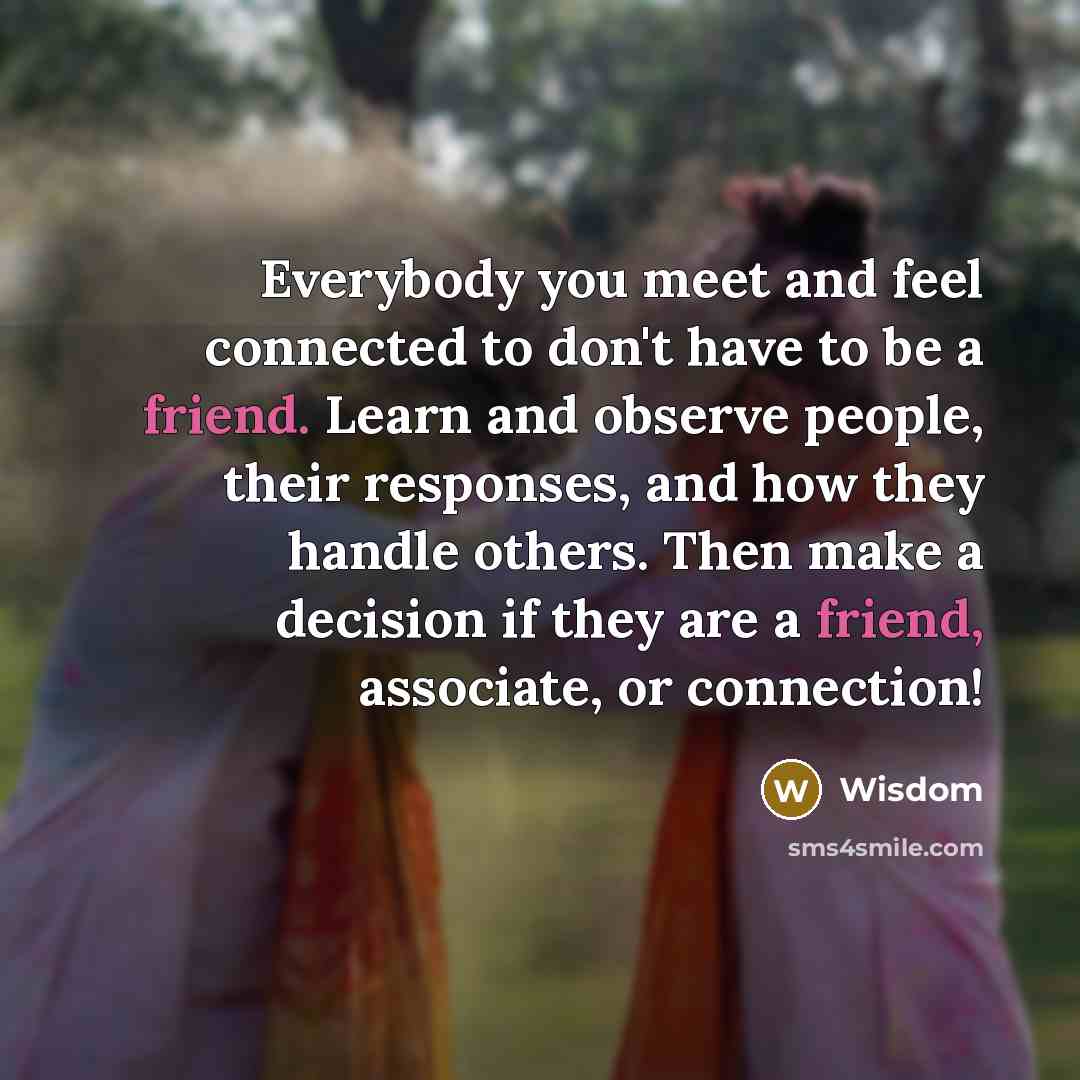 “Everybody you meet and feel connected to don't have to…” quote by Wisdom