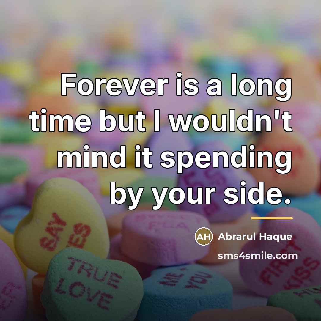 “Forever is a long time but I wouldn't mind it…” quote by Abrarul Haque