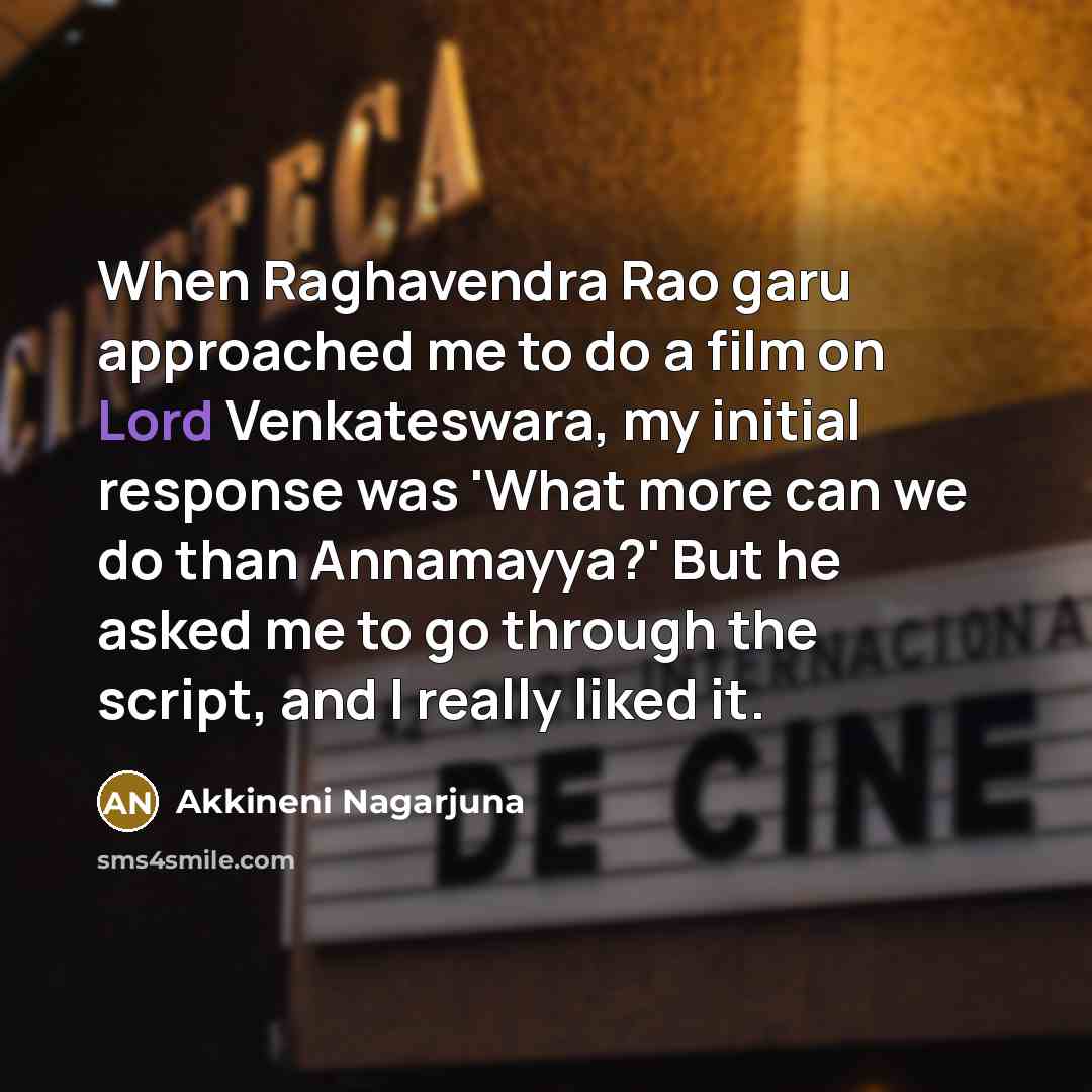 “When Raghavendra Rao garu approached me to do a film…” quote by Akkineni Nagarjuna