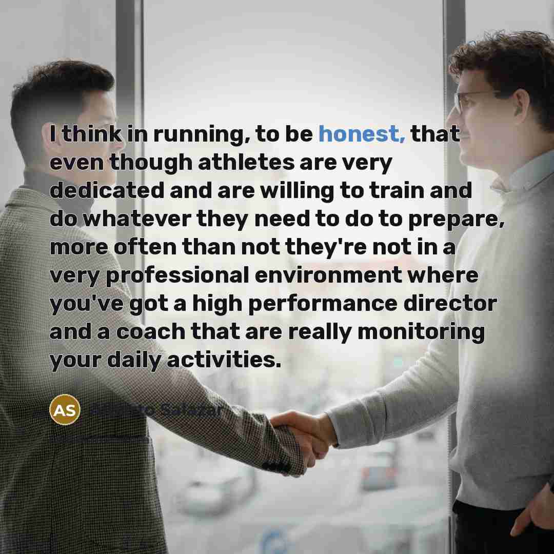 “I think in running, to be honest, that even though…” quote by Alberto Salazar