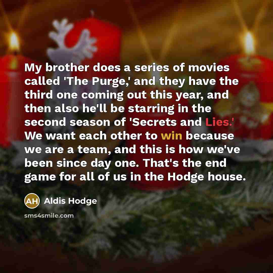 “My brother does a series of movies called 'The Purge,'…” quote by Aldis Hodge
