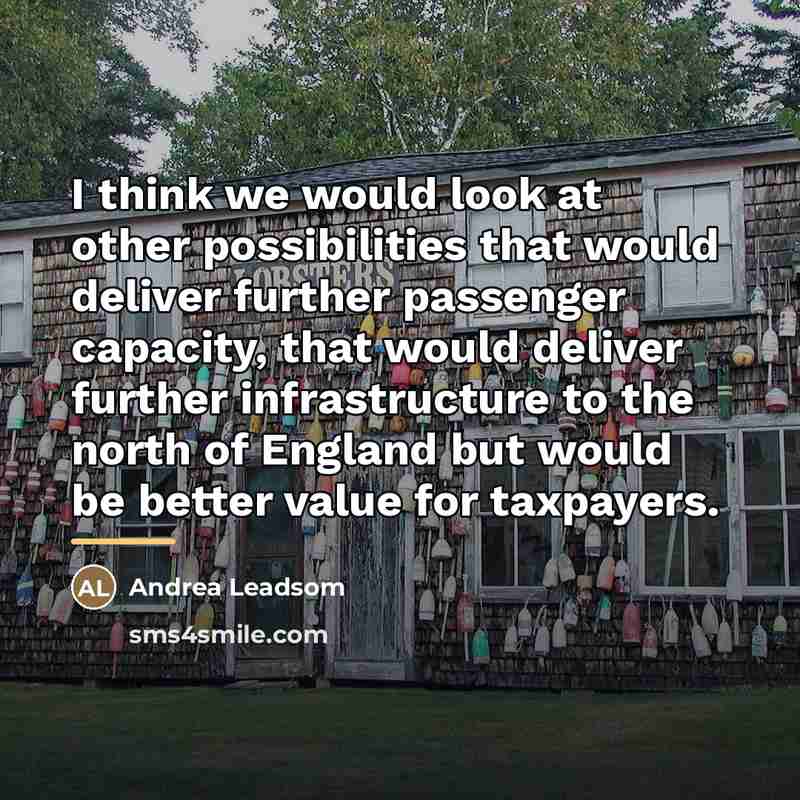 “I think we would look at other possibilities that would…” quote by Andrea Leadsom