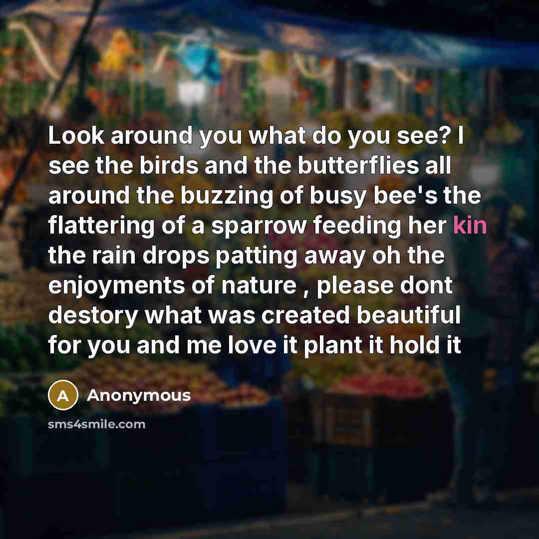 “Look around you what do you see? I see the…” quote by Anonymous
