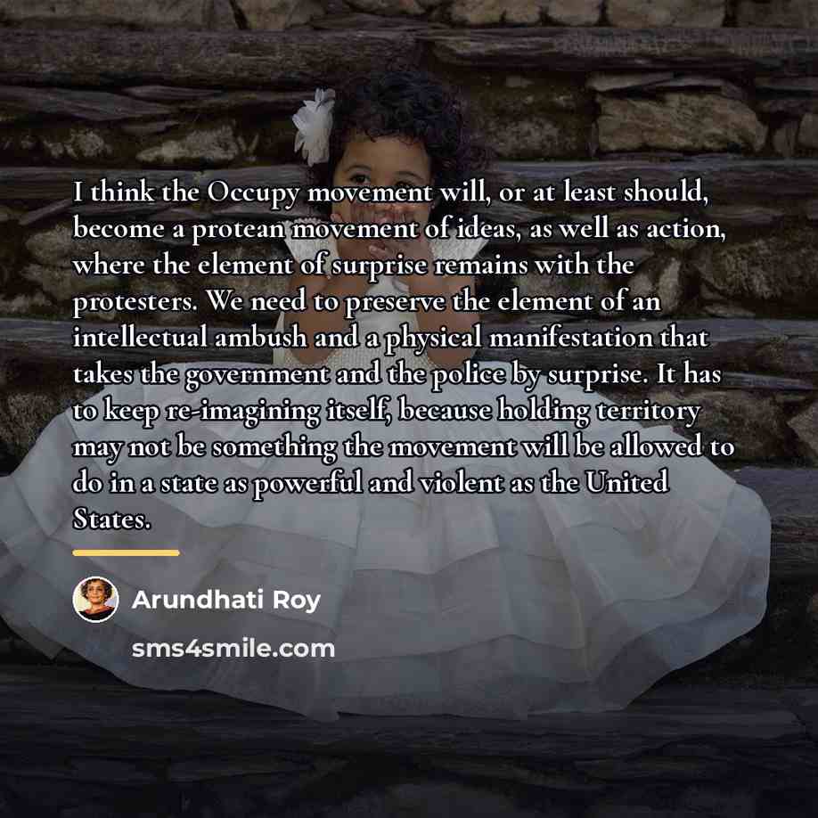 “I think the Occupy movement will, or at least should,…” quote by Arundhati Roy