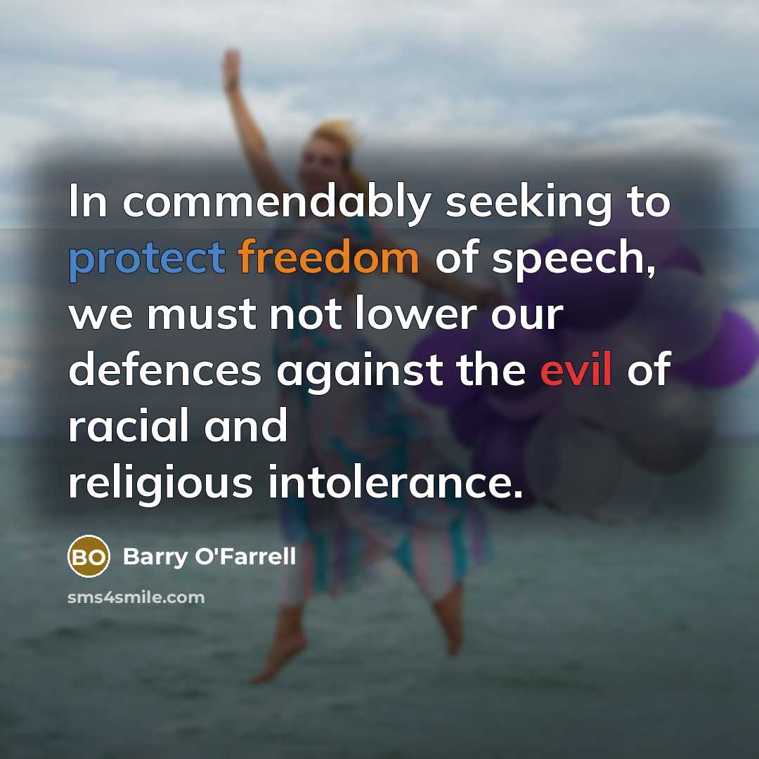 “In commendably seeking to protect freedom of speech, we must…” quote by Barry O'Farrell