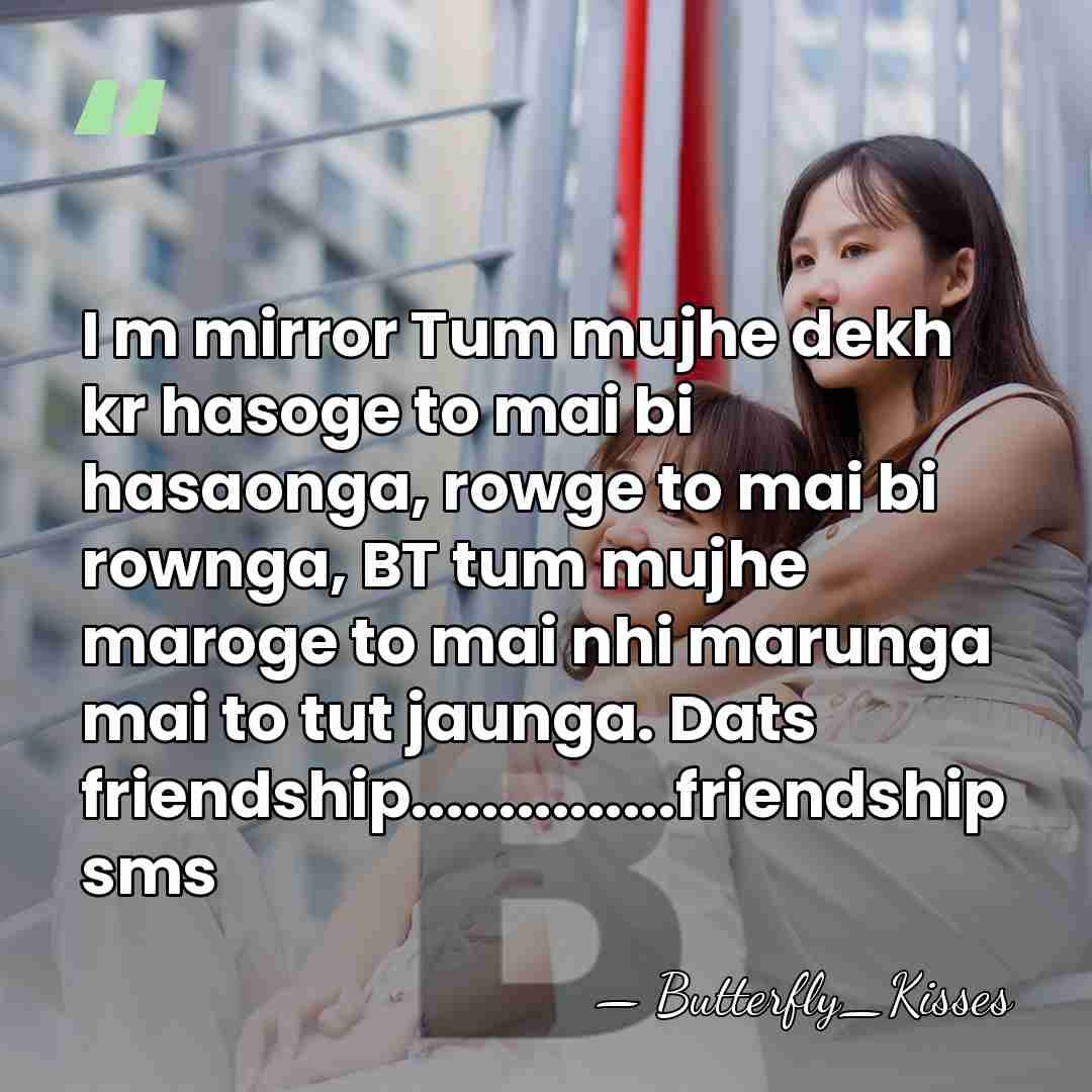 I m mirror Tum mujhe dekh kr hasoge to mai bi hasaonga,&hellip; - Butterfly_Kisses