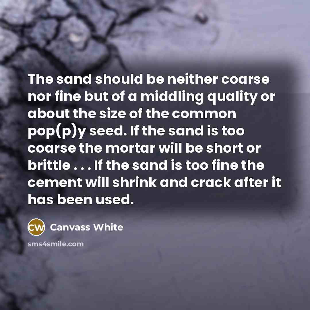 “The sand should be neither coarse nor fine but of…” quote by Canvass White