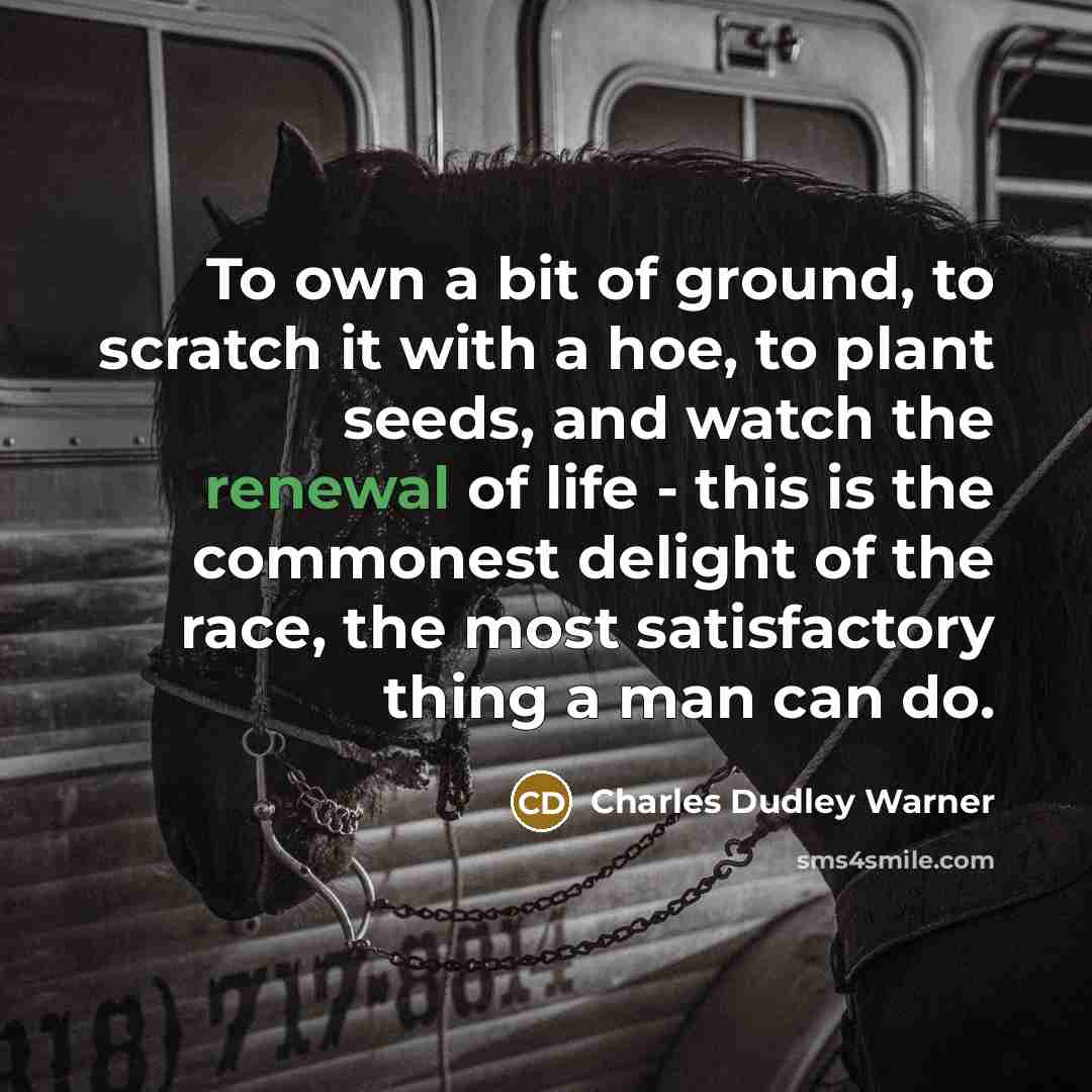 “To own a bit of ground, to scratch it with…” quote by Charles Dudley Warner