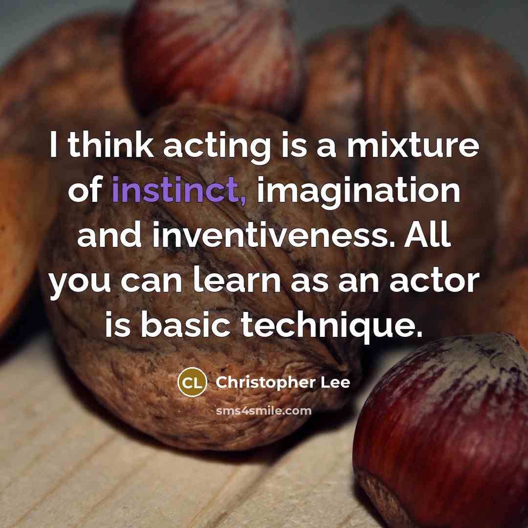 “I think acting is a mixture of instinct, imagination and…” quote by Christopher Lee
