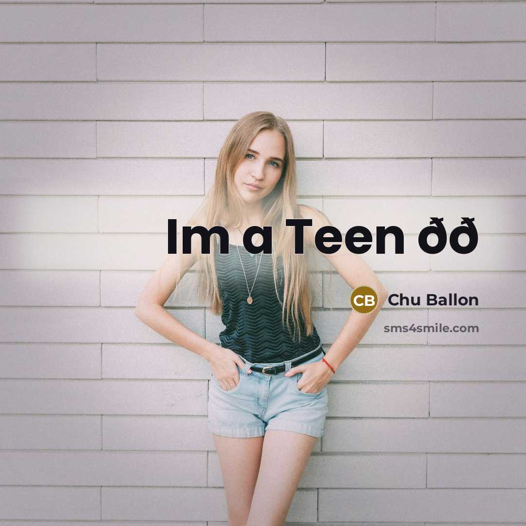 “Im a Teen ðð…” quote by Chu Ballon