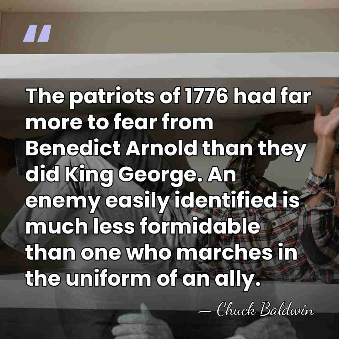 The patriots of 1776 had far more to fear from Benedict Arnold&hellip; - Chuck Baldwin