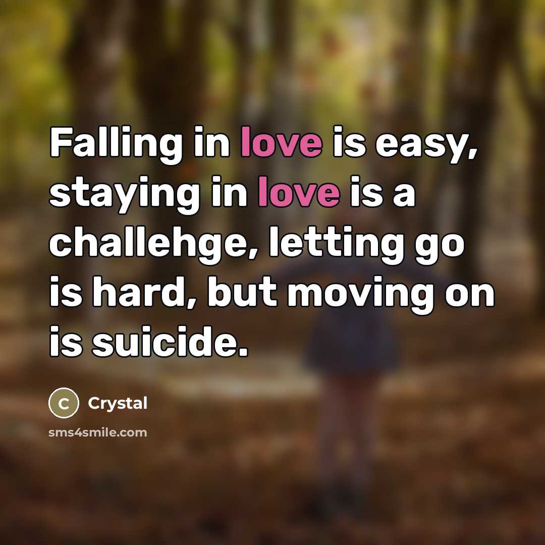 “Falling in love is easy, staying in love is a…” quote by Crystal