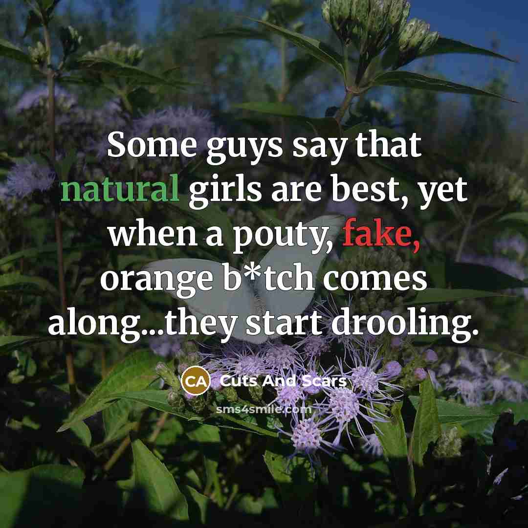 “Some guys say that natural girls are best, yet when…” quote by Cuts And Scars