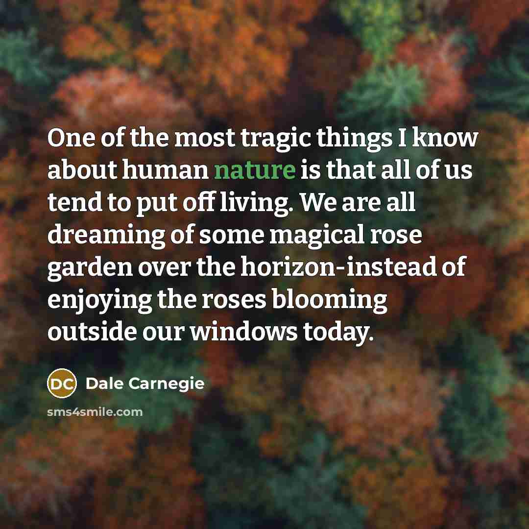 “One of the most tragic things I know about human…” quote by Dale Carnegie