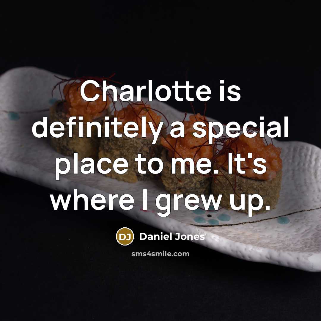 “Charlotte is definitely a special place to me. It's where…” quote by Daniel Jones