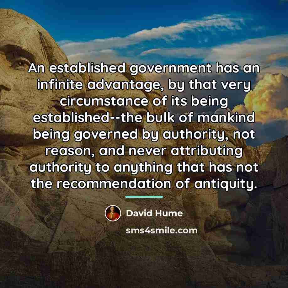 “An established government has an infinite advantage, by that very…” quote by David Hume