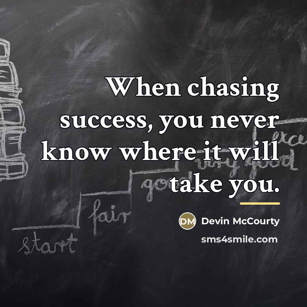 “When chasing success, you never know where it will take…” quote by Devin McCourty