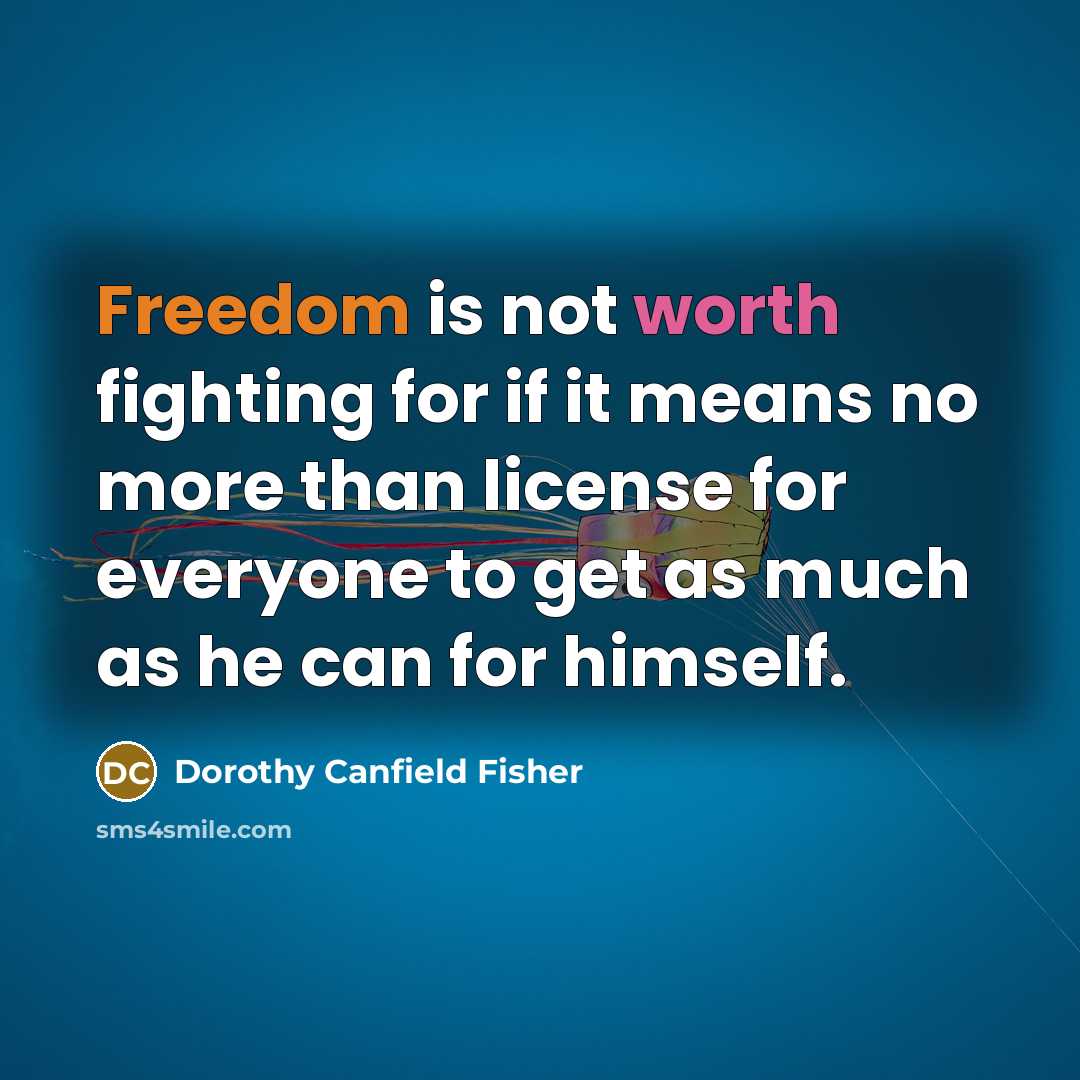 “Freedom is not worth fighting for if it means no…” quote by Dorothy Canfield Fisher
