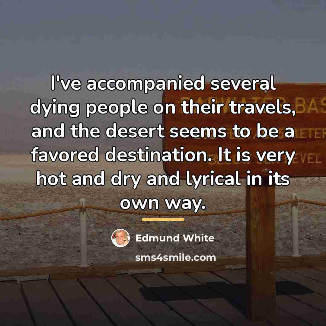 “I've accompanied several dying people on their travels, and the…” quote by Edmund White
